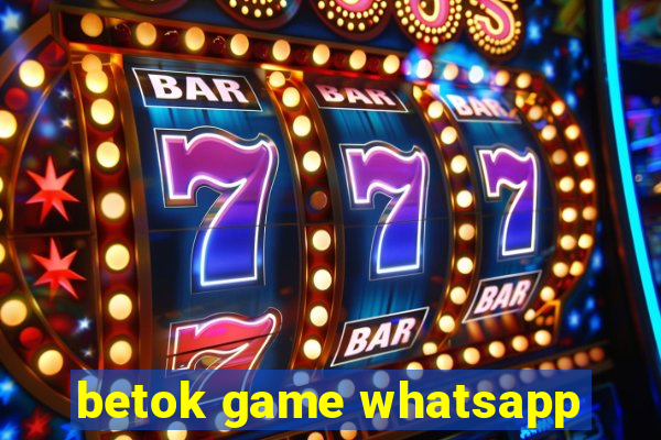 betok game whatsapp